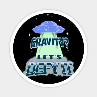 Gravity? Let's Defy it Space Travel T-shirt and Stickers Magnet